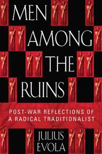 Cover image for Men Among the Ruins: Post-War Reflections of a Radical Traditionalist