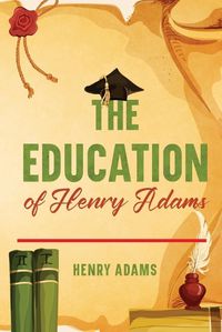 Cover image for The Education of Henry Adams