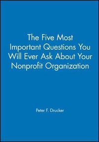 Cover image for The Five Most Important Questions: Participant's Workbook: The Drucker Foundation Self-Assessment Tool for Nonprofit Organizations