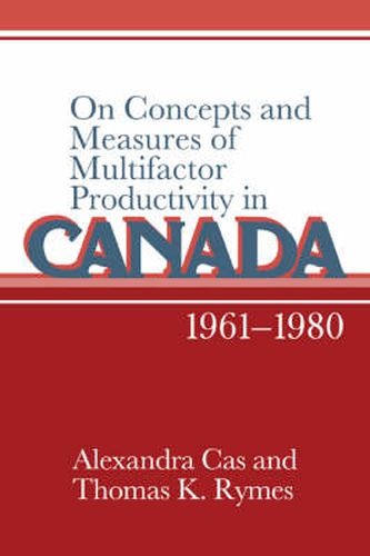 Cover image for On Concepts and Measures of Multifactor Productivity in Canada, 1961-1980