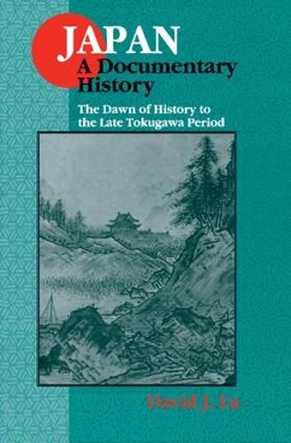 Cover image for Japan: A Documentary History: v. 1: The Dawn of History to the Late Eighteenth Century: A Documentary History