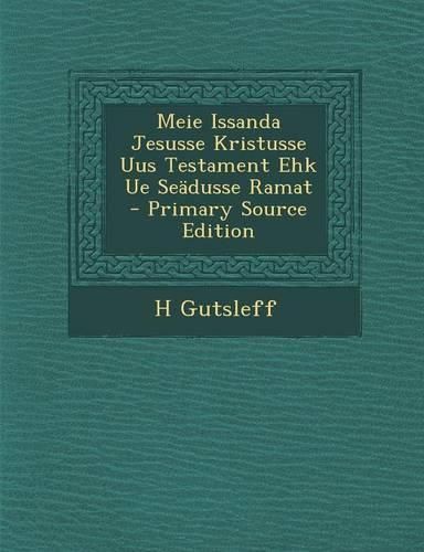 Cover image for Meie Issanda Jesusse Kristusse Uus Testament Ehk Ue Seadusse Ramat