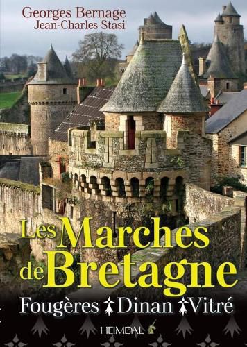 Les Marches De Bretagne: FougeRes, Dinan Et Vitre