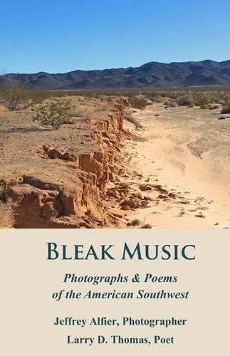 Bleak Music: Poems & Photographs of the American Southwest