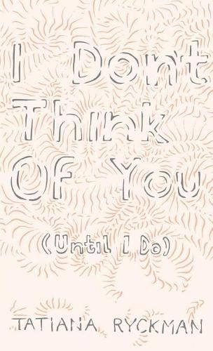Cover image for I Don't Think of You (Until I Do)