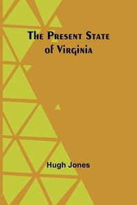 Cover image for The Present State of Virginia