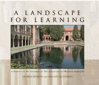 Cover image for A Landscape for Learning: A History of the Grounds of the University of Western Australia