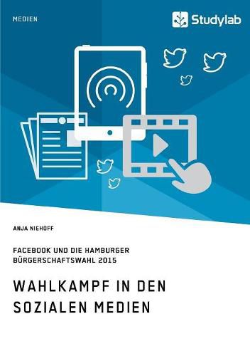 Cover image for Wahlkampf in den sozialen Medien. Facebook und die Hamburger Burgerschaftswahl 2015