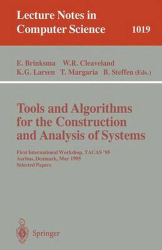 Cover image for Tools and Algorithms for the Construction and Analysis of Systems: First International Workshop, TACAS '95, Aarhus, Denmark, May 19 - 20, 1995. Selected Papers
