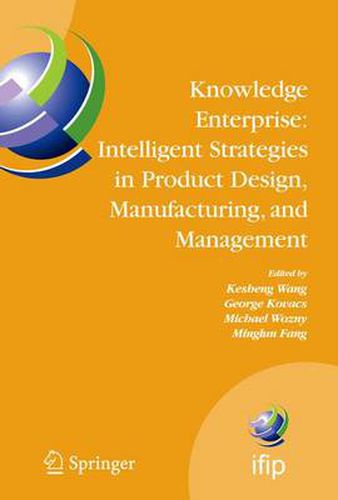 Knowledge Enterprise: Intelligent Strategies in Product Design, Manufacturing, and Management: Proceedings of PROLAMAT 2006, IFIP TC5, International Conference, June 15-17 2006, Shanghai, China