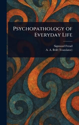 Cover image for Psychopathology of Everyday Life