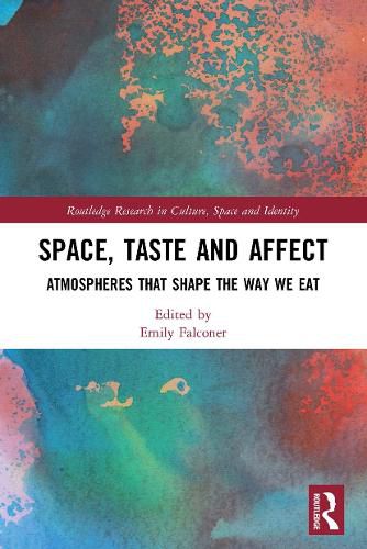 Cover image for Space, Taste and Affect: Atmospheres That Shape the Way We Eat