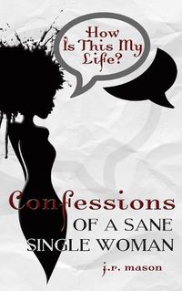 Cover image for Confessions of a Sane Single Woman