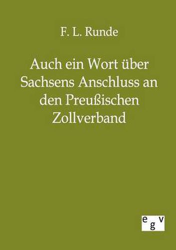 Cover image for Auch ein Wort uber Sachsens Anschluss an den Preussischen Zollverband