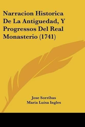 Cover image for Narracion Historica de La Antiguedad, y Progressos del Real Monasterio (1741)