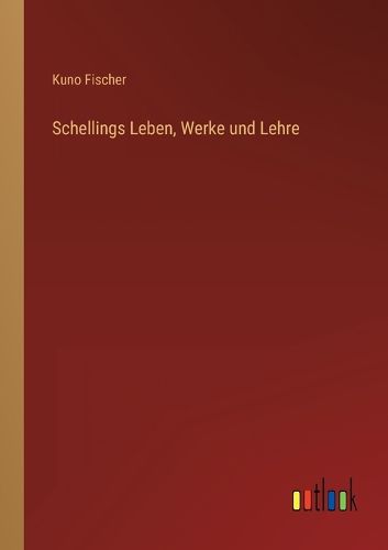 Cover image for Schellings Leben, Werke und Lehre