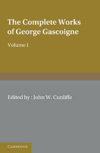 Cover image for The Complete Works of George Gascoigne: Volume 1, The Posies