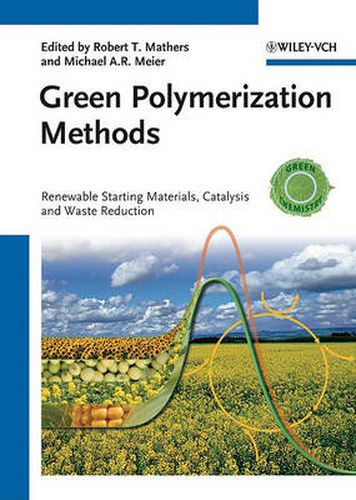 Cover image for Green Polymerization Methods: Renewable Starting Materials, Catalysis and Waste Reduction