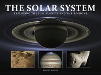 Cover image for The Solar System: Exploring the Sun, Planets and their Moons