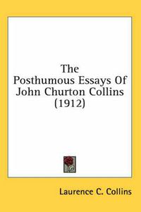 Cover image for The Posthumous Essays of John Churton Collins (1912)