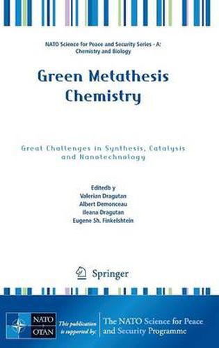 Green Metathesis Chemistry: Great Challenges in Synthesis, Catalysis and Nanotechnology