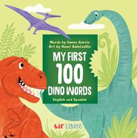 Cover image for My First 100 Dino Words in English and Spanish