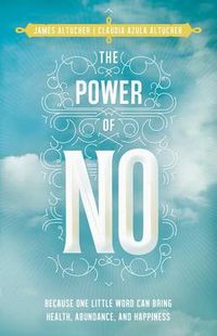 Cover image for The Power of No: Because One Little Word Can Bring Health, Abundance, and Happiness