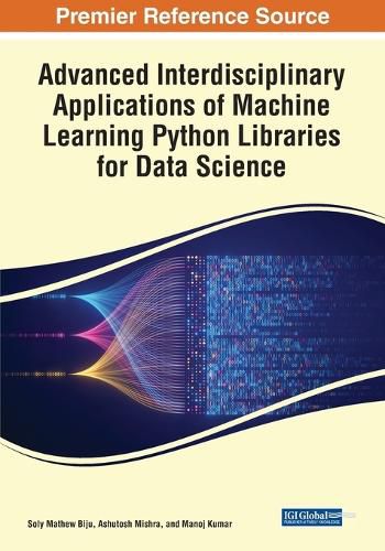 Cover image for Advanced Interdisciplinary Applications of Machine Learning Python Libraries for Data Science