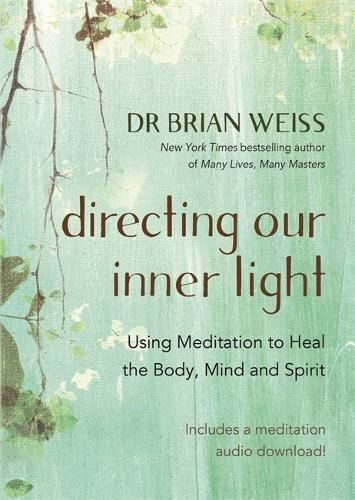 Directing Our Inner Light: Using Meditation to Heal the Body, Mind, and Spirit