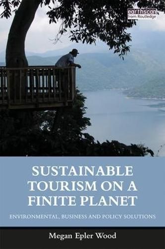 Cover image for Sustainable Tourism on a Finite Planet: Environmental, Business and Policy Solutions