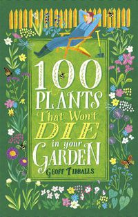 Cover image for 100 Plants That Won't Die in Your Garden