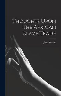 Cover image for Thoughts Upon the African Slave Trade