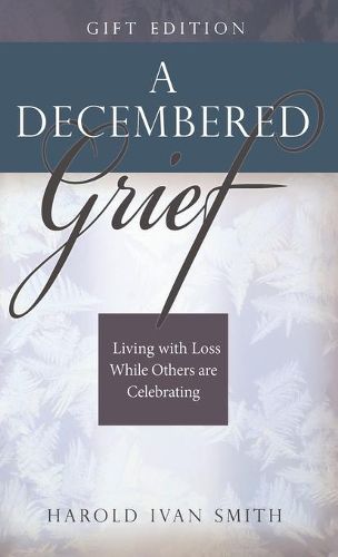 Cover image for A Decembered Grief: Living with Loss While Others Are Celebrating