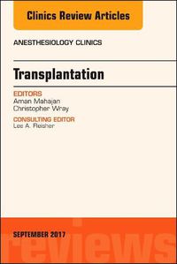 Cover image for Transplantation, An Issue of Anesthesiology Clinics