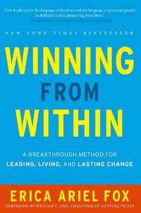 Cover image for Winning from Within: A Breakthrough Method for Leading, Living, and Lasting Change