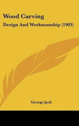 Cover image for Wood Carving: Design and Workmanship (1903)