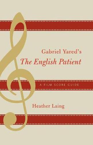 Cover image for Gabriel Yared's The English Patient: A Film Score Guide