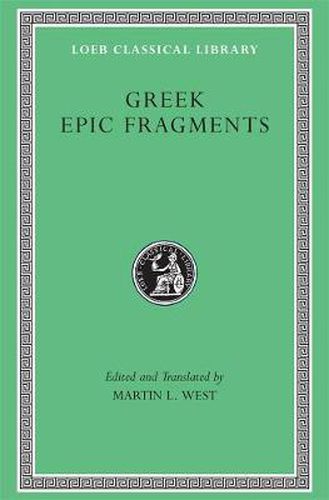 Greek Epic Fragments: From the Seventh to the Fifth Centuries BC
