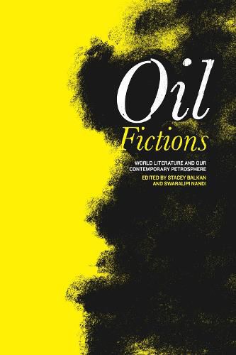 Cover image for Oil Fictions: World Literature and Our Contemporary Petrosphere