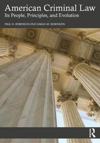 Cover image for American Criminal Law: Its People, Principles, and Evolution