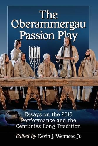 Cover image for The Oberammergau Passion Play: Essays on the 2010 Performance and the Centuries-Long Tradition