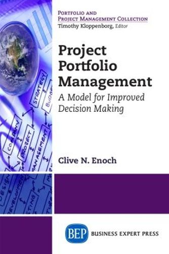 Cover image for Project Portfolio Management: A Model for Improved Decision-Making