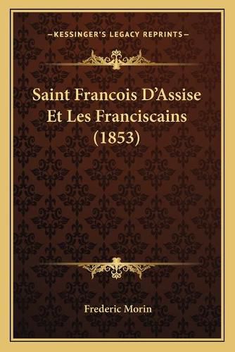 Saint Francois D'Assise Et Les Franciscains (1853)