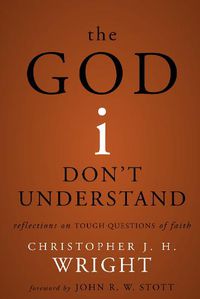 Cover image for The God I Don't Understand: Reflections on Tough Questions of Faith