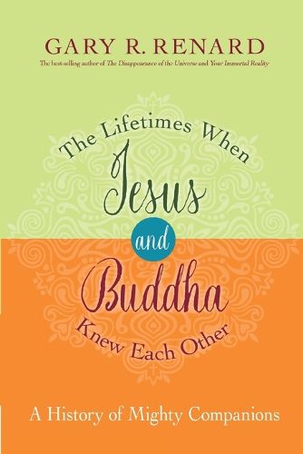 Cover image for The Lifetimes When Jesus and Buddha Knew Each Other: A History of Mighty Companions