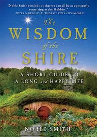 Cover image for The Wisdom of the Shire: A Short Guide to a Long and Happy Life