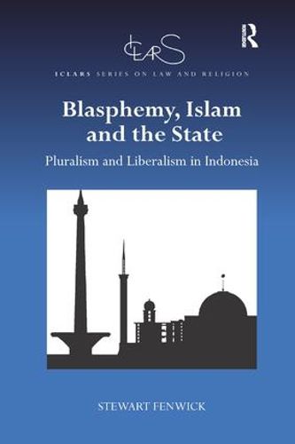 Cover image for Blasphemy, Islam and the State: Pluralism and Liberalism in Indonesia
