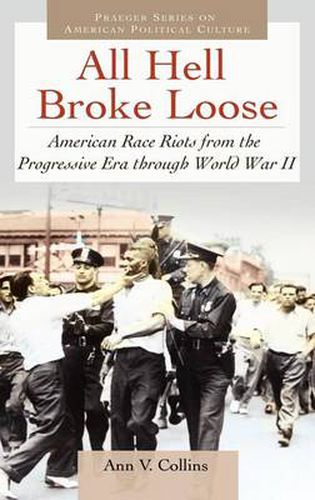 Cover image for All Hell Broke Loose: American Race Riots from the Progressive Era through World War II