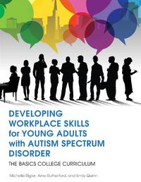 Cover image for Developing Workplace Skills for Young Adults with Autism Spectrum Disorder: The BASICS College Curriculum