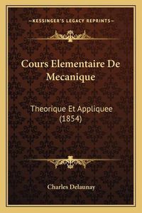 Cover image for Cours Elementaire de Mecanique: Theorique Et Appliquee (1854)